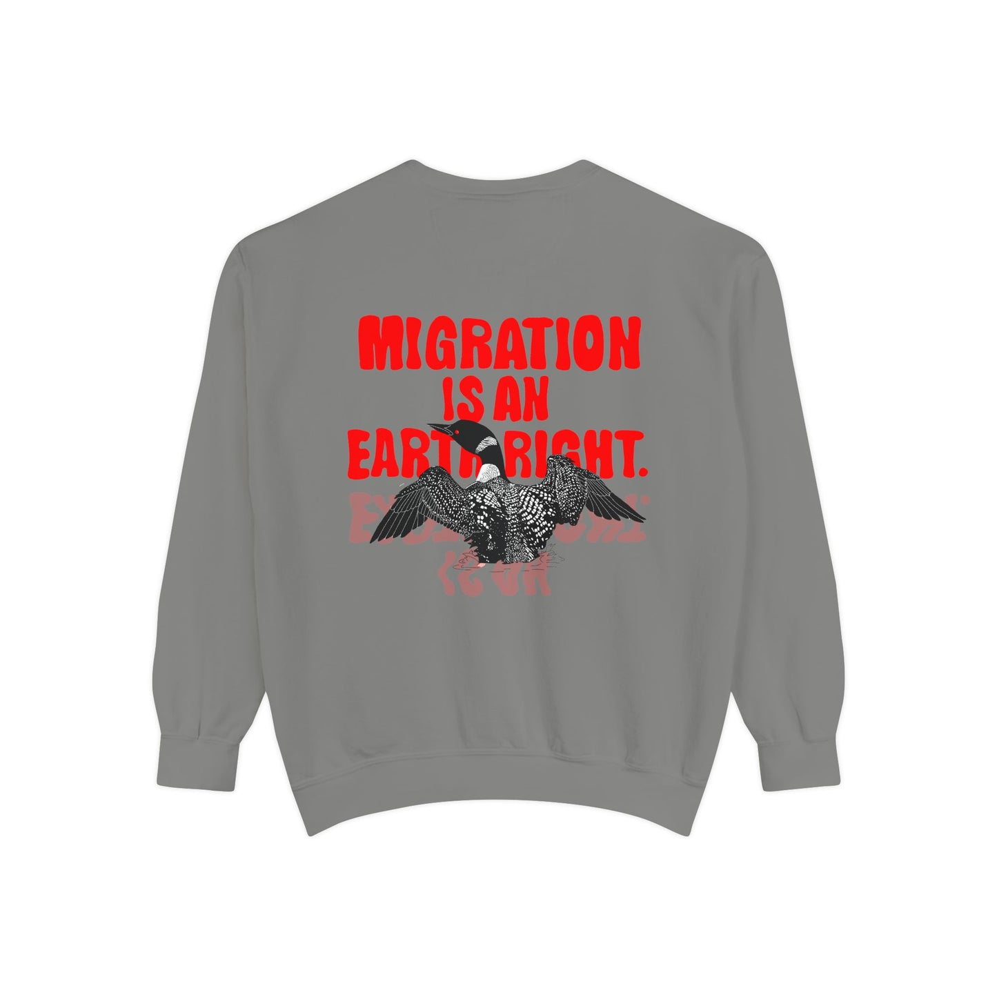 Migration is an Earth Right, Loon, Unisex Garment-Dyed Sweatshirt