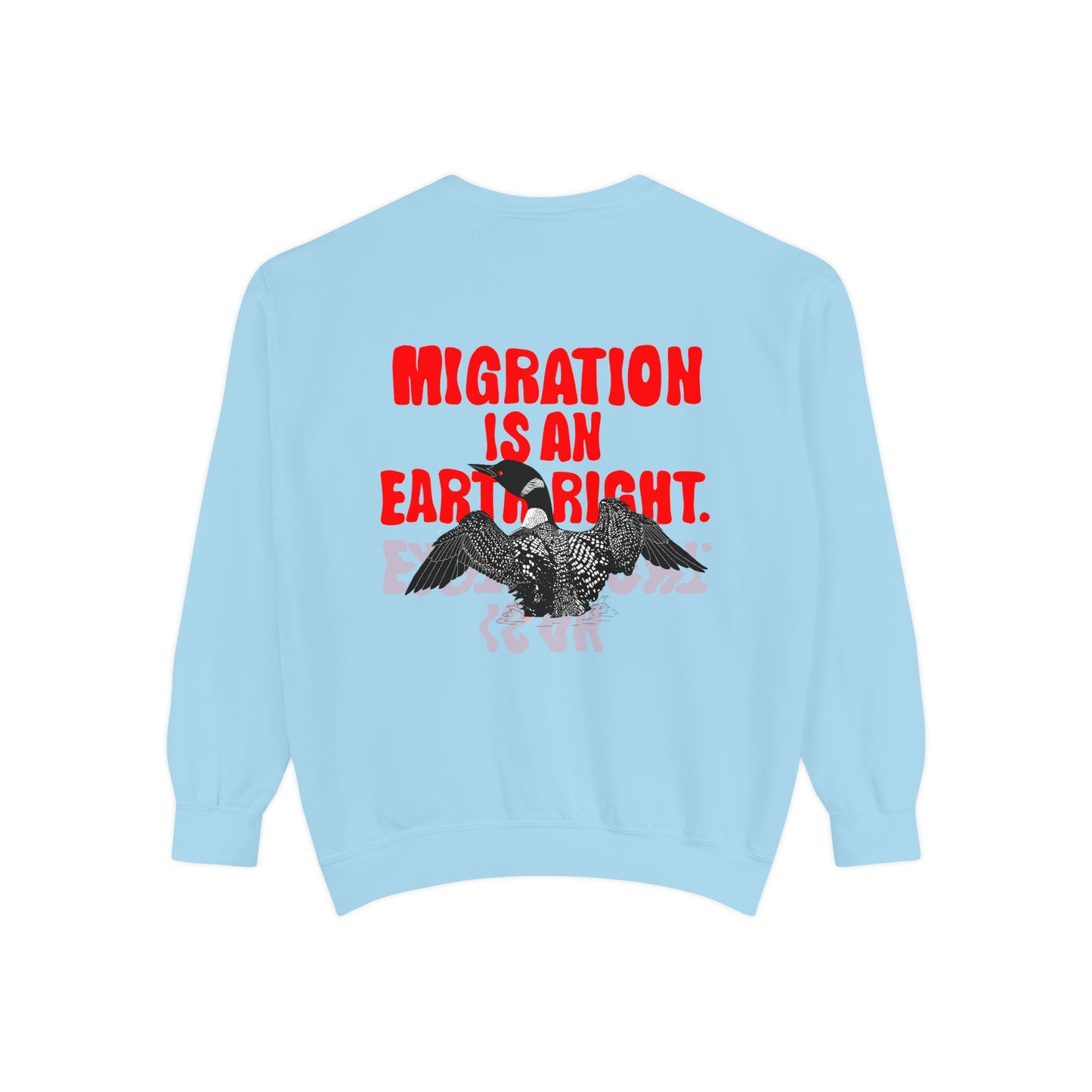 Migration is an Earth Right, Loon, Unisex Garment-Dyed Sweatshirt