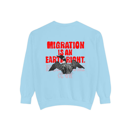 Migration is an Earth Right, Loon, Unisex Garment-Dyed Sweatshirt